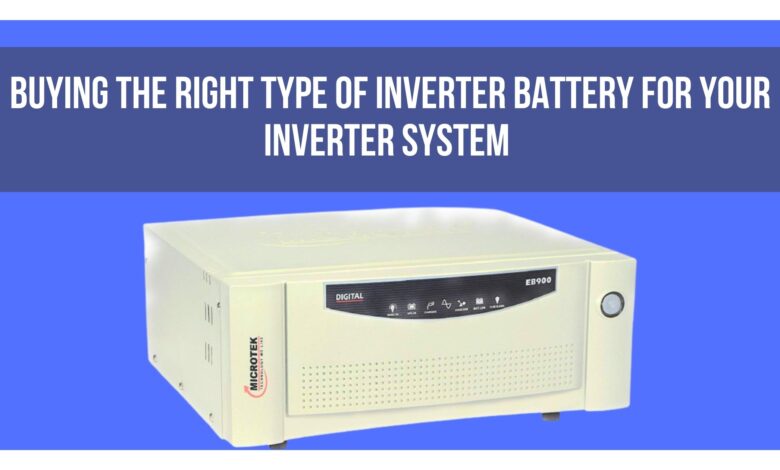 Buying the right type of Inverter battery for your Inverter system