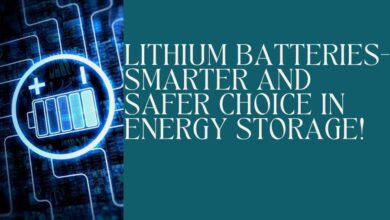 Lithium Batteries- Smarter and safer Choice in Energy Storage!