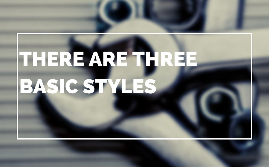There are three basic styles